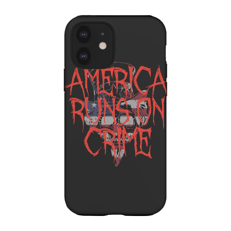 America Runs On Crime , America Runs On Crime Art, America Runs On Cri Iphone 12 Case | Artistshot