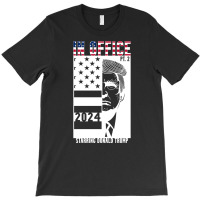 Trump In Office, Trump In Office Art, Trump In Office Vintage, Trump I T-shirt | Artistshot