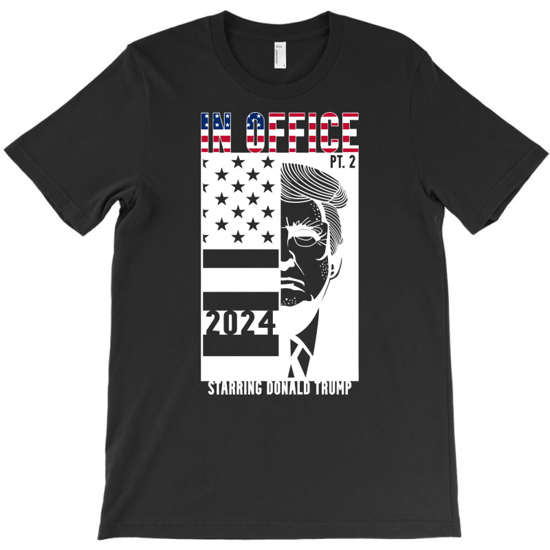 Trump In Office, Trump In Office Art, Trump In Office Vintage, Trump I T-shirt | Artistshot