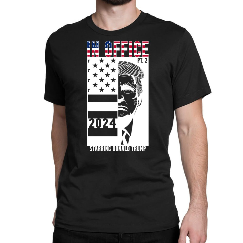 Trump In Office, Trump In Office Art, Trump In Office Vintage, Trump I Classic T-shirt | Artistshot