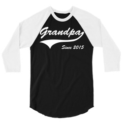 Grandpa since 2015 3/4 Sleeve Shirt | Artistshot