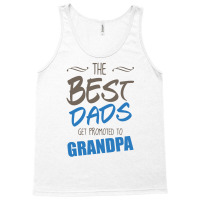 Great Dads Get Promoted To Grandpa Tank Top | Artistshot