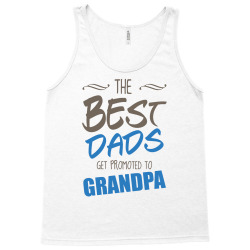 Great Dads Get Promoted to Grandpa Tank Top | Artistshot