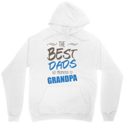 Great Dads Get Promoted to Grandpa Unisex Hoodie | Artistshot