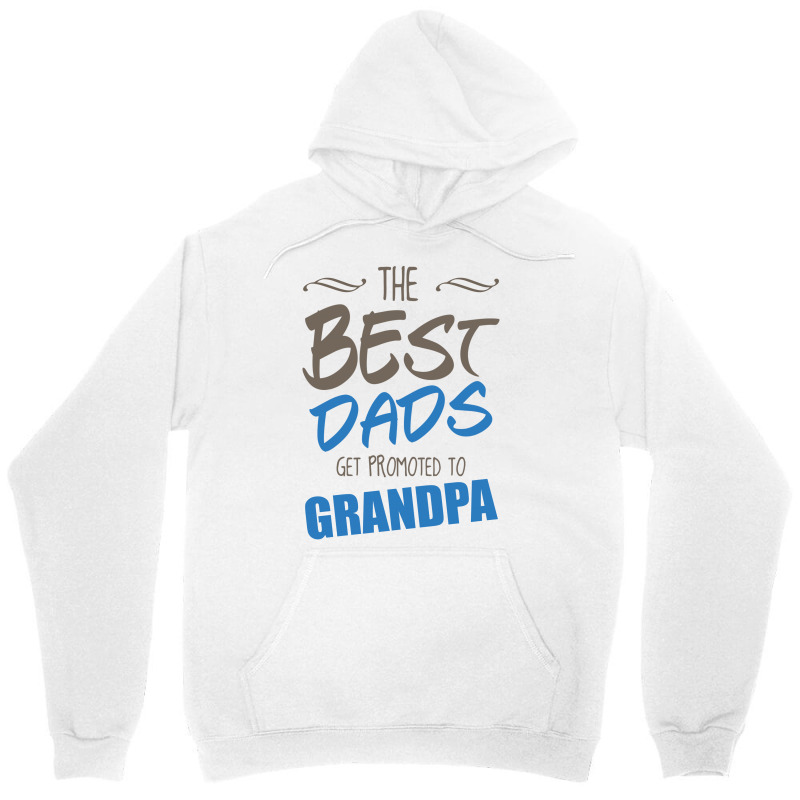 Great Dads Get Promoted To Grandpa Unisex Hoodie | Artistshot