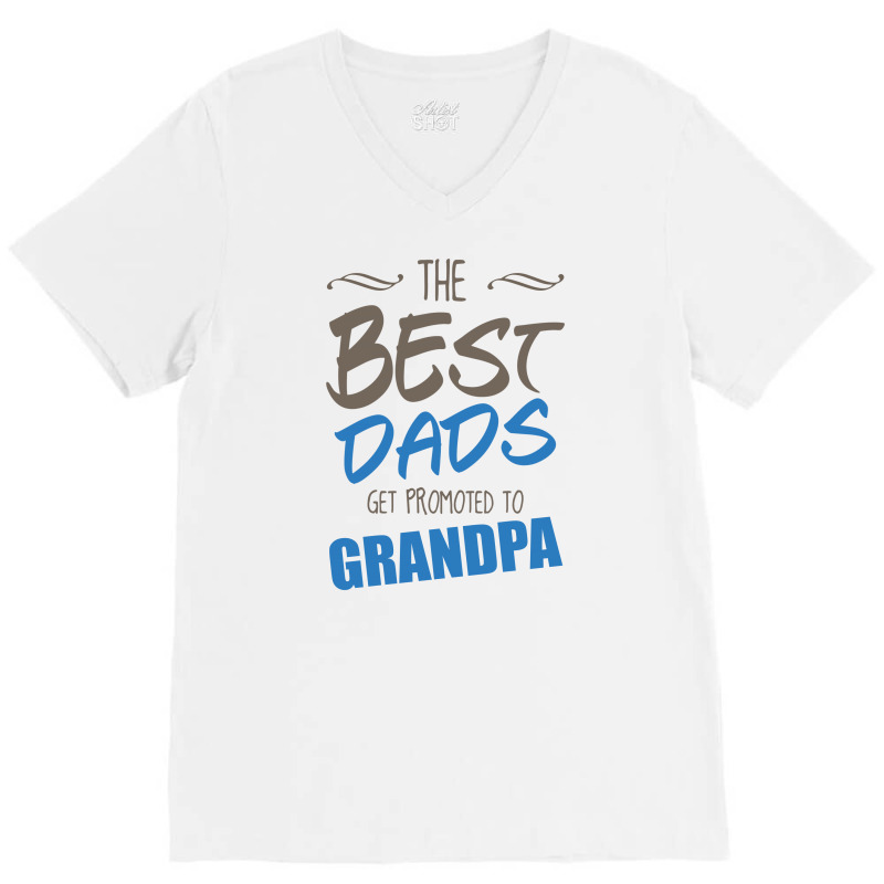 Great Dads Get Promoted To Grandpa V-neck Tee | Artistshot