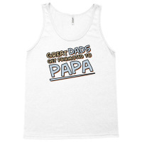 Great Dads Get Promoted To Papa Tank Top | Artistshot