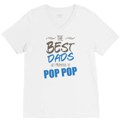 Great Dads Get Promoted to Pop Pop V-Neck Tee | Artistshot
