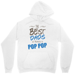 Great Dads Get Promoted to Pop Pop Unisex Hoodie | Artistshot