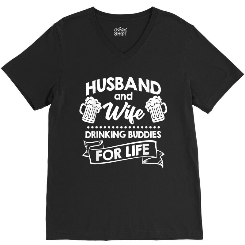 Best Husband And Wife Couple Drinking Buddies Life V-Neck Tee by CyrusArciba | Artistshot