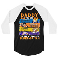 Dragonball Daddy You Are My Favorite Super Anime Saiyan Funny 3/4 Sleeve Shirt | Artistshot