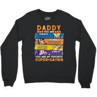 Dragonball Daddy You Are My Favorite Super Anime Saiyan Funny Crewneck Sweatshirt | Artistshot