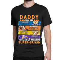 Dragonball Daddy You Are My Favorite Super Anime Saiyan Funny Classic T-shirt | Artistshot