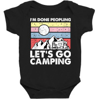 I'm Done Peopling Let's Go Camping   Anit Social Camper Life T Shirt Baby Bodysuit | Artistshot