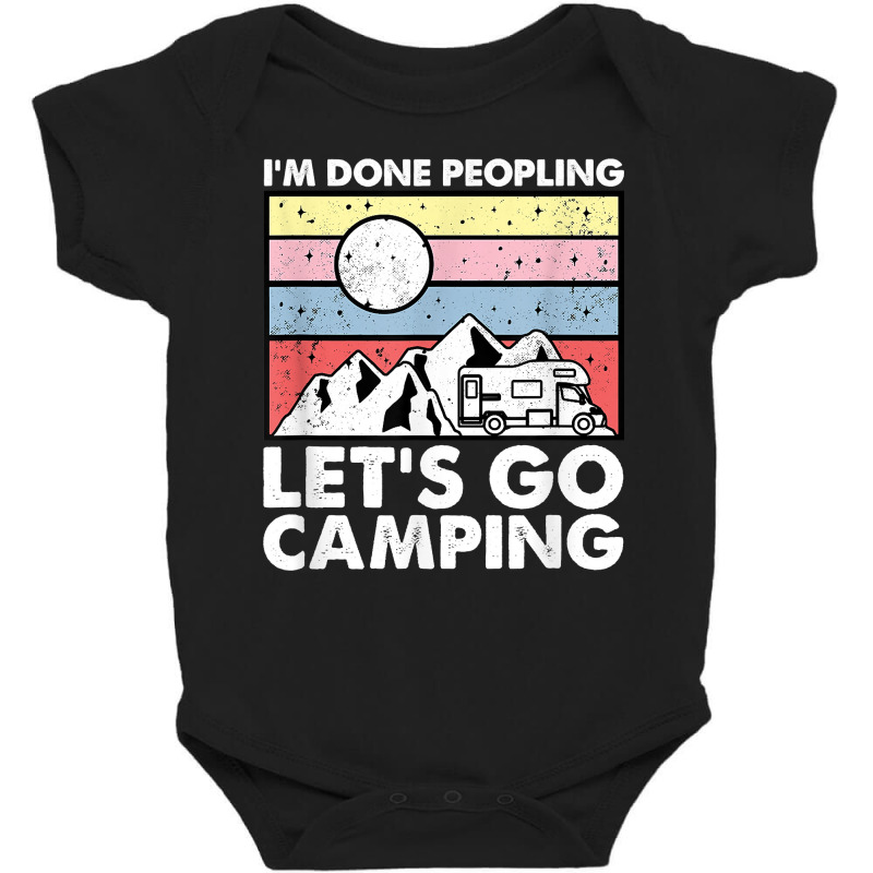 I'm Done Peopling Let's Go Camping   Anit Social Camper Life T Shirt Baby Bodysuit by cm-arts | Artistshot