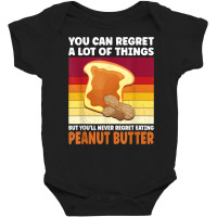 You'll Never Regret Eating Peanut Butter Peanut Butter T Shirt Baby Bodysuit | Artistshot