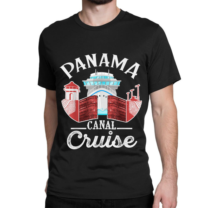 Panama Canal Cruise Men, Women, Boys And Girls Cruising Classic T-shirt by ShannonFrancis | Artistshot