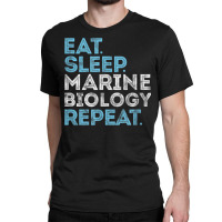 Eat Sleep Marine Biology Repeat Marine Biologist Distressed Classic T-shirt | Artistshot