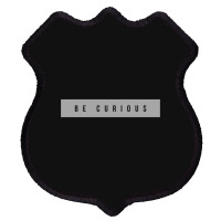 Be Curious Shield Patch | Artistshot