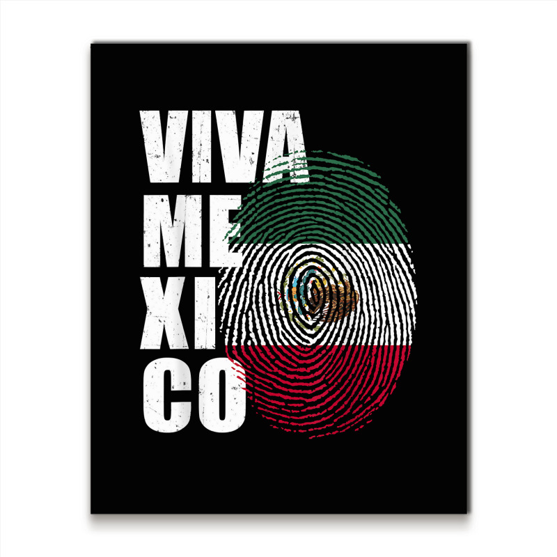 Viva Mexico, It's In My Dna Mexican Fingerprint Independance T Shirt Metal Print Vertical by zheralalumo | Artistshot