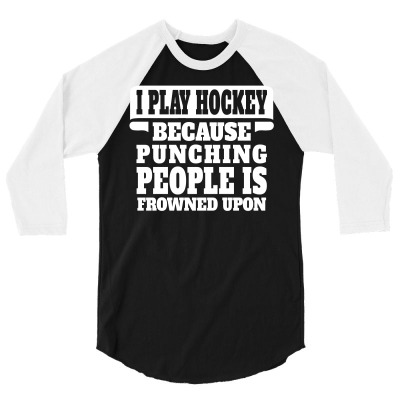 I Play Guitar Hockey Punching People Is Frowned Upon 3/4 Sleeve Shirt Designed By Tshiart