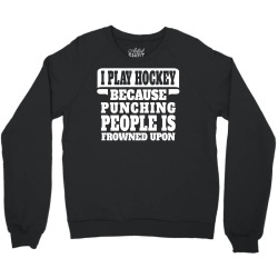 I Play Guitar Hockey Punching People Is Frowned Upon Crewneck Sweatshirt | Artistshot