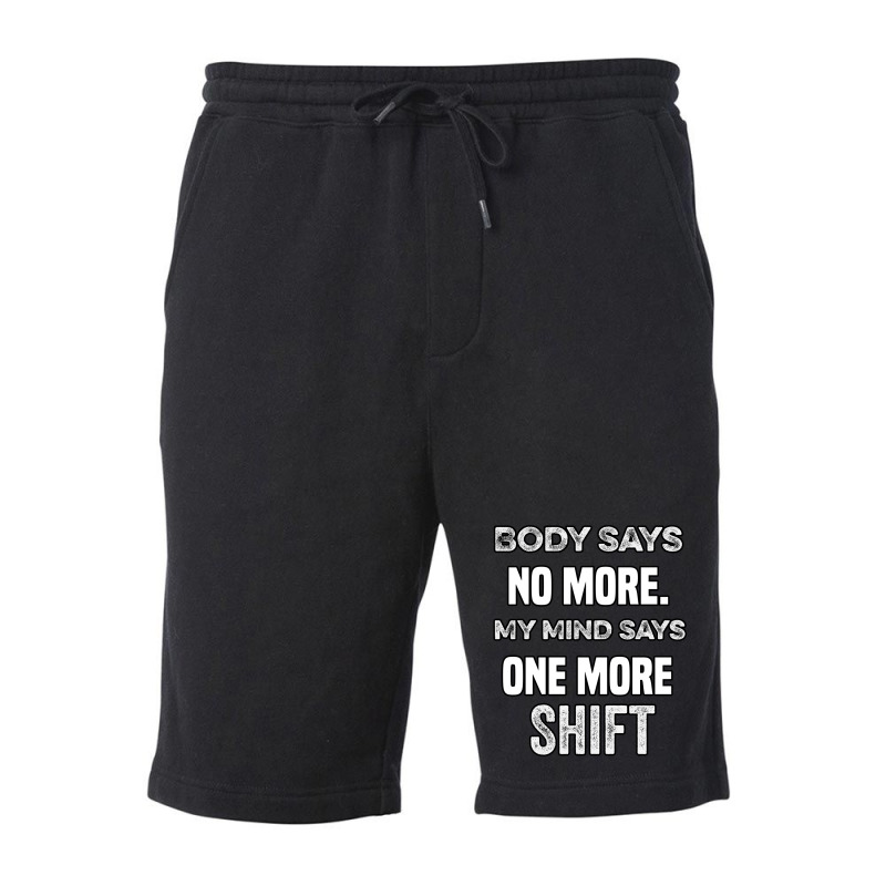 Body Says No More My Mind Says One More Shift Fleece Short | Artistshot