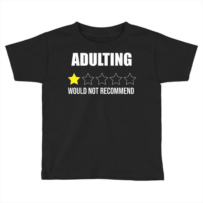 Funny Adulting Would Not Recommend Review Ones Star Toddler T-shirt | Artistshot