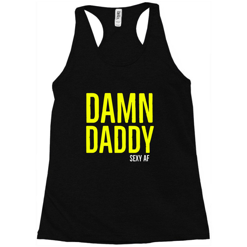 Damn Daddy Sexy Af Racerback Tank | Artistshot