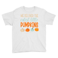 We Deliver The Cutest Little Pumpkins Labor And Delivery T Shirt Youth Tee | Artistshot