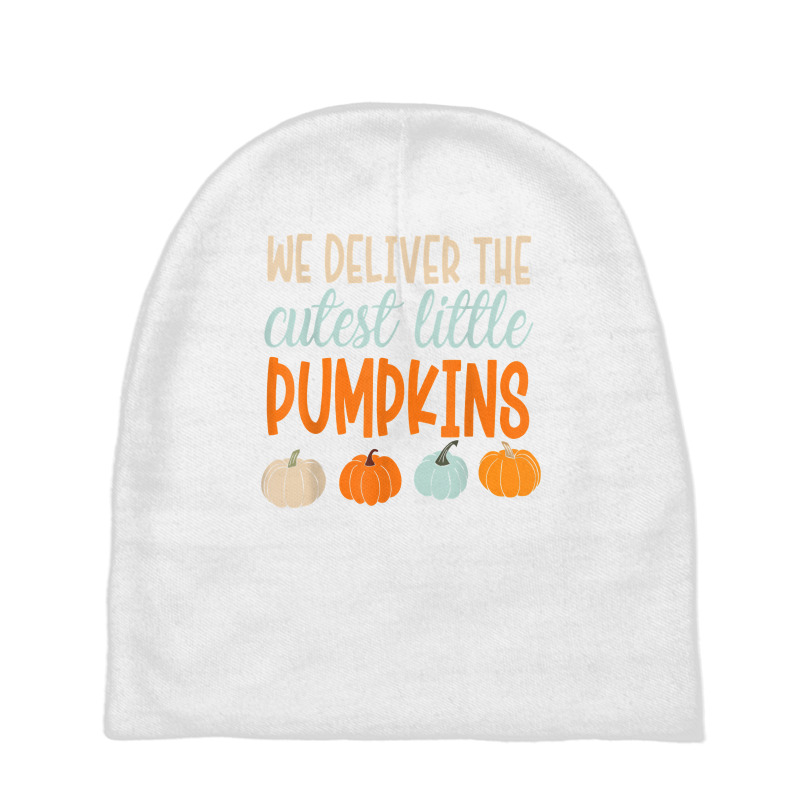 We Deliver The Cutest Little Pumpkins Labor And Delivery T Shirt Baby Beanies by cm-arts | Artistshot