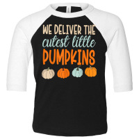 We Deliver The Cutest Little Pumpkins Labor And Delivery T Shirt Toddler 3/4 Sleeve Tee | Artistshot