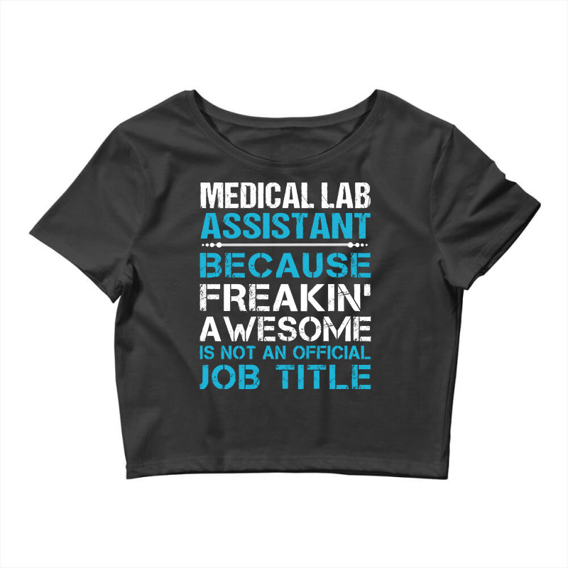 Medical Lab Assistant   Freaking Awesome T Shirt Crop Top by cm-arts | Artistshot