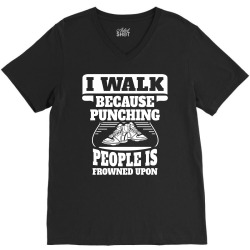 I Walk Because Punching People Is Frowned Upon V-Neck Tee | Artistshot