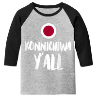 Konnichiwa Y'all Funny Japanese Hello Greetings Japan Home T Shirt Youth 3/4 Sleeve | Artistshot