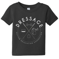 Dressage Rider Shirt Gift   Three Core Principles Of Dressag Baby Tee | Artistshot