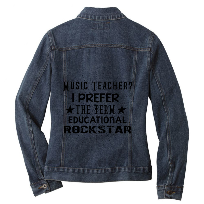 Music Teacher I Prefer The Term Educational Rockstar Ladies Denim Jacket by cm-arts | Artistshot