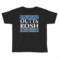 Straight Outta Rosh Hashanah Holiday Jewish New Year T Shirt Toddler T-shirt | Artistshot