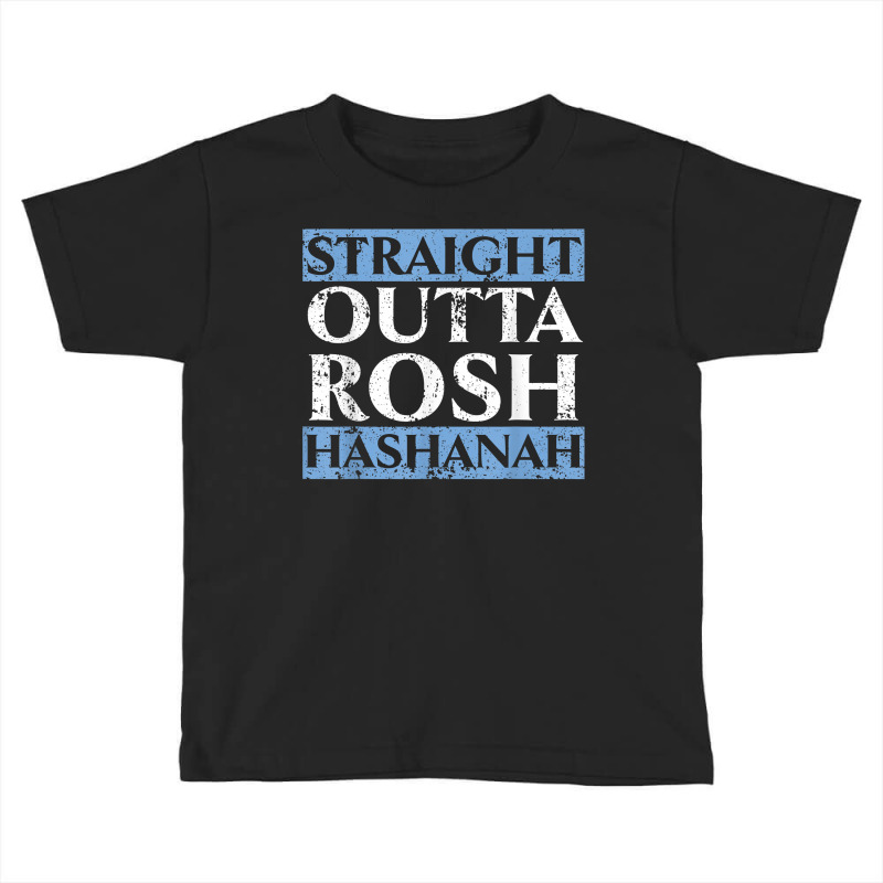 Straight Outta Rosh Hashanah Holiday Jewish New Year T Shirt Toddler T-shirt | Artistshot