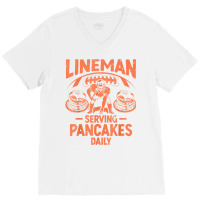 Lineman Serving Pancakes Daily T Shirt V-neck Tee | Artistshot