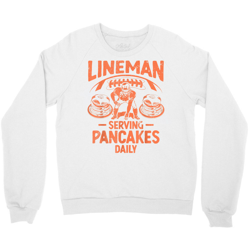 Lineman Serving Pancakes Daily T Shirt Crewneck Sweatshirt | Artistshot