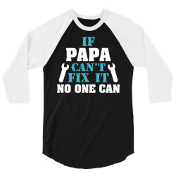 If Papa Can't Fix It No One Can 3/4 Sleeve Shirt | Artistshot