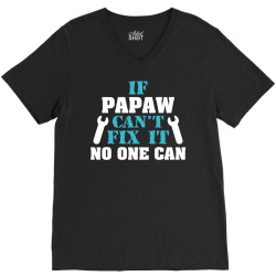 If Papaw Can't Fix It No One Can V-Neck Tee | Artistshot