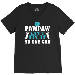 If Pawpaw Can't Fix It No One Can V-Neck Tee | Artistshot