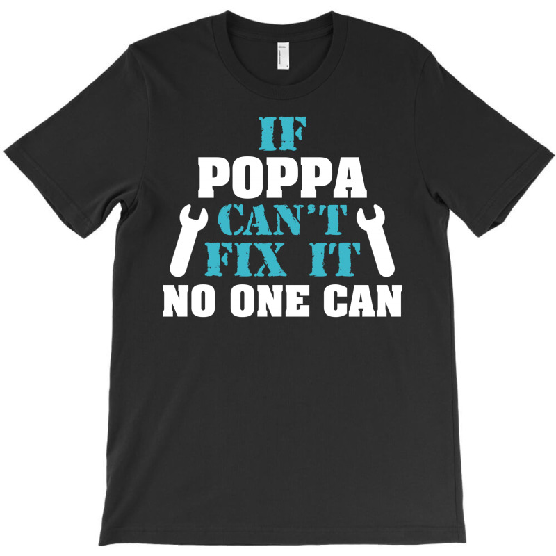If Poppa Can't Fix It No One Can T-shirt | Artistshot
