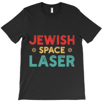 Jewish Space Laser Funny Sarcasm T-shirt | Artistshot