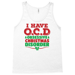 I Have OCD Obsessive Christmas Disorder Tank Top | Artistshot