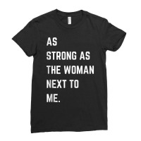 As Strong As The Woman Next To Me Pro Feminism Tank Top Ladies Fitted T-shirt | Artistshot