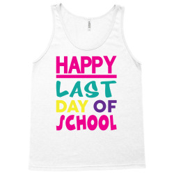 Happy Last Day of School Tank Top | Artistshot