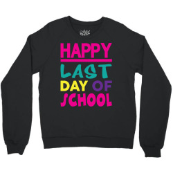Happy Last Day of School Crewneck Sweatshirt | Artistshot